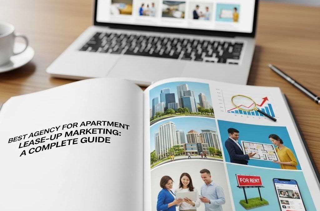 Best Agency for Apartment Lease-Up Marketing: A Complete Guide