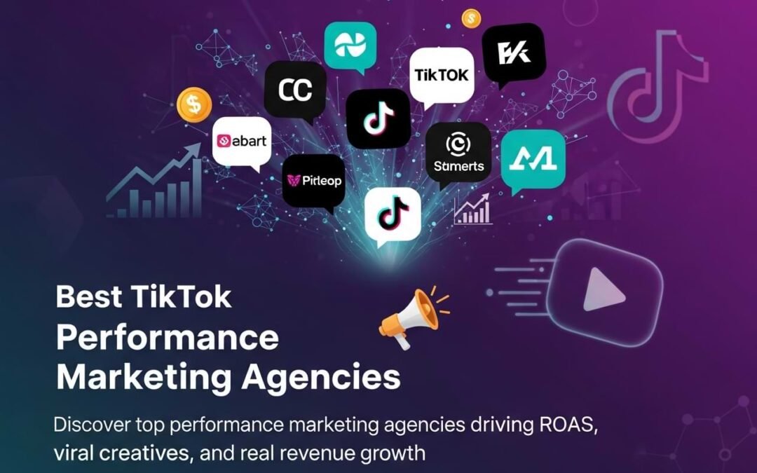 Best TikTok Performance Marketing Agencies That Scale Fast